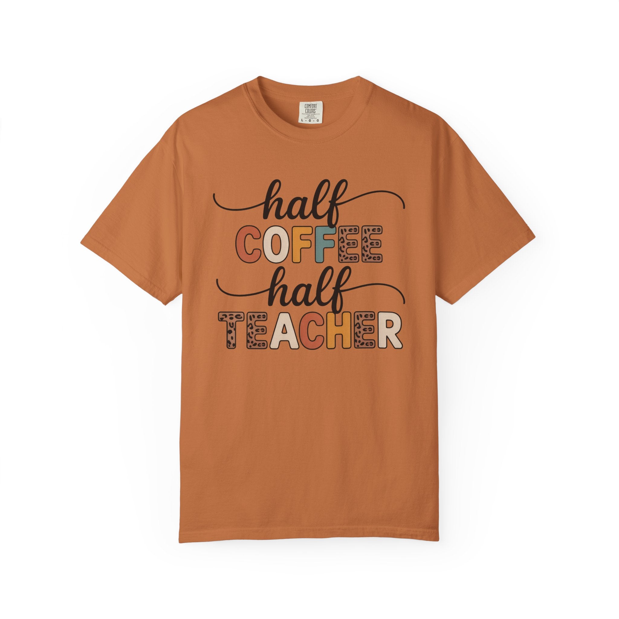 Half Coffee Half Teacher T-Shirt — Funny Teacher Coffee Tee