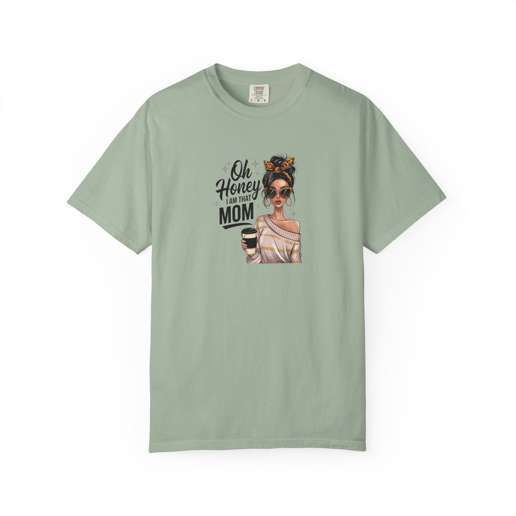Oh Honey I Am That Mom T-Shirt — Stylish Mom Graphic Tee with Coffee Art