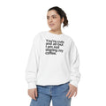 Sweatshirt — "You’re cute and all but I am not sharing my coffee." Cozy Coffee Lover Crewneck