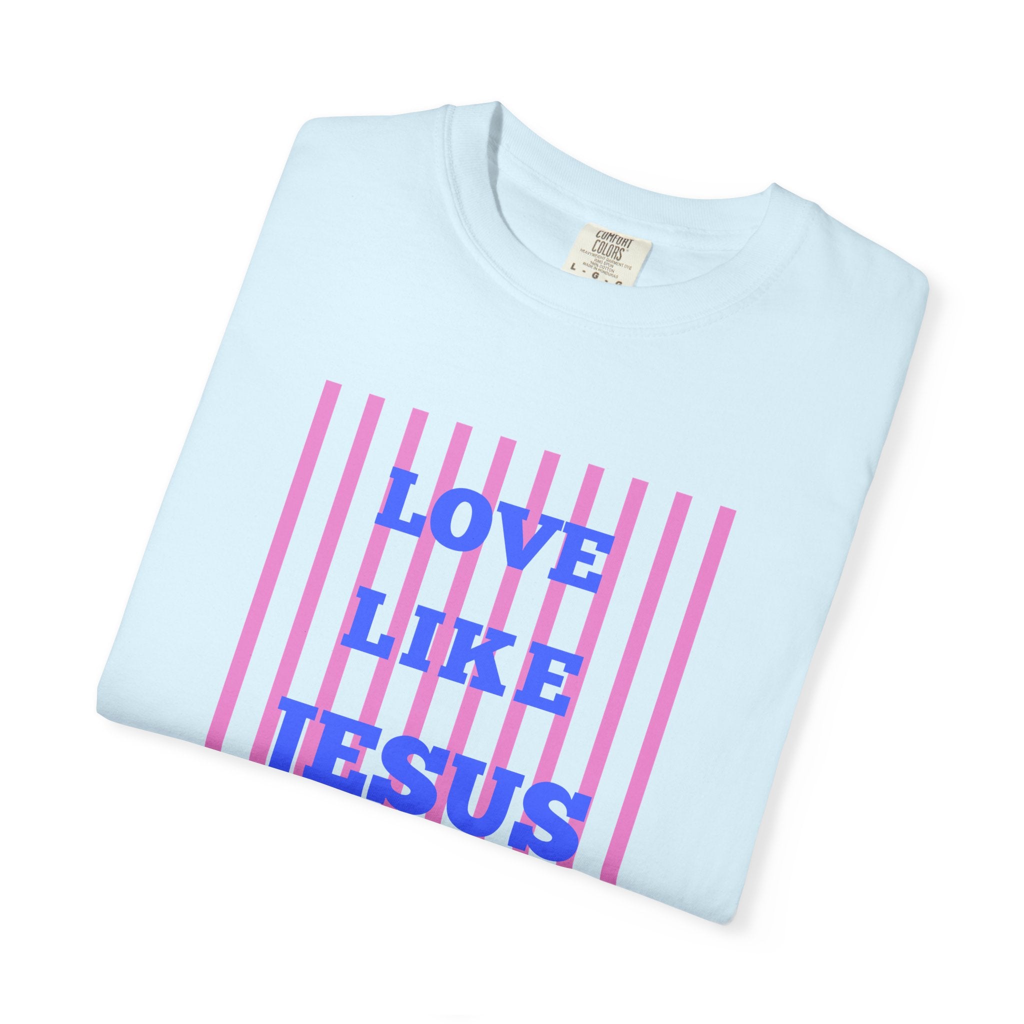 Love Like Jesus T-Shirt — Christian Faith Graphic Tee