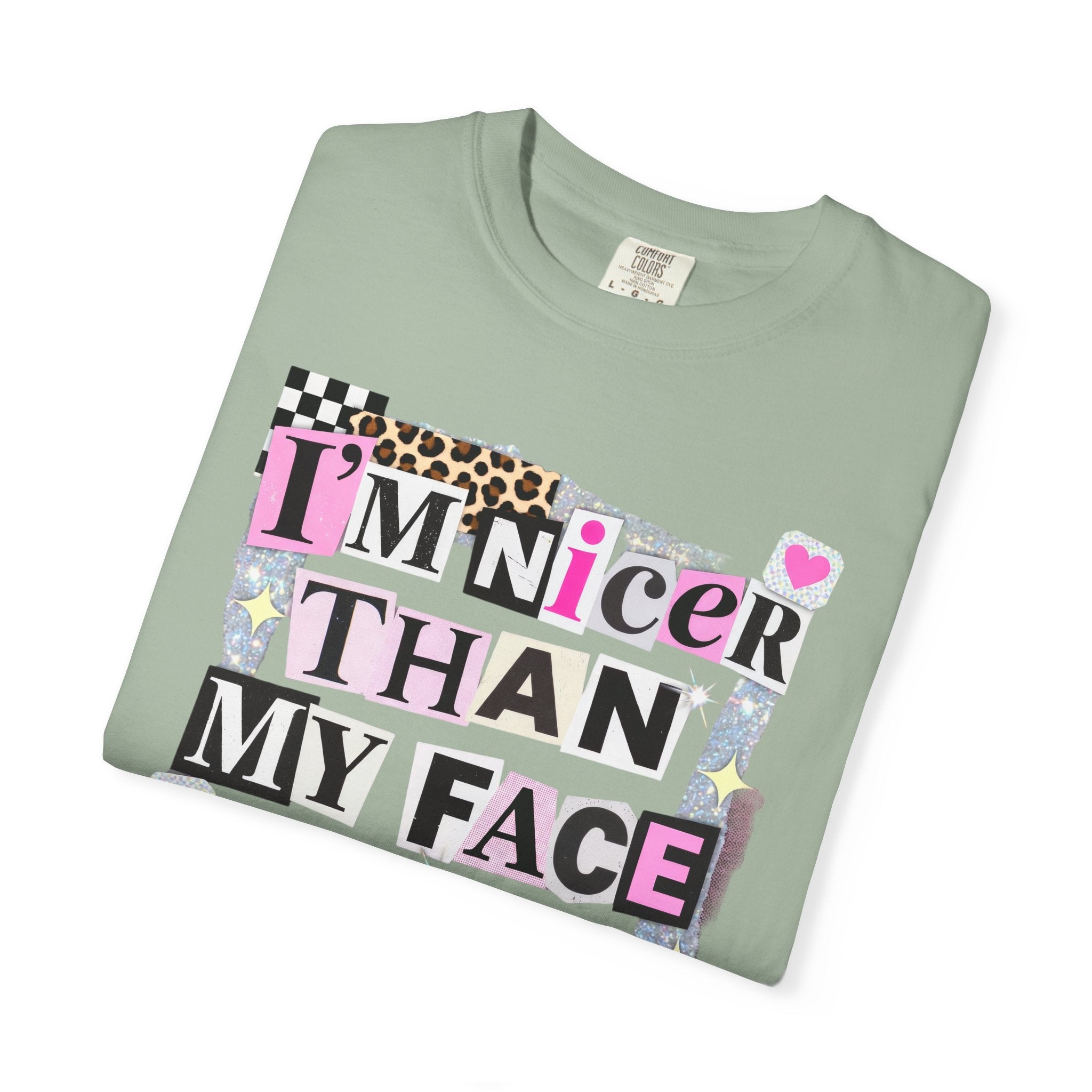 I'm Nicer Than My Face Looks T-Shirt — Funny Graphic Tee for Sarcastic Humor