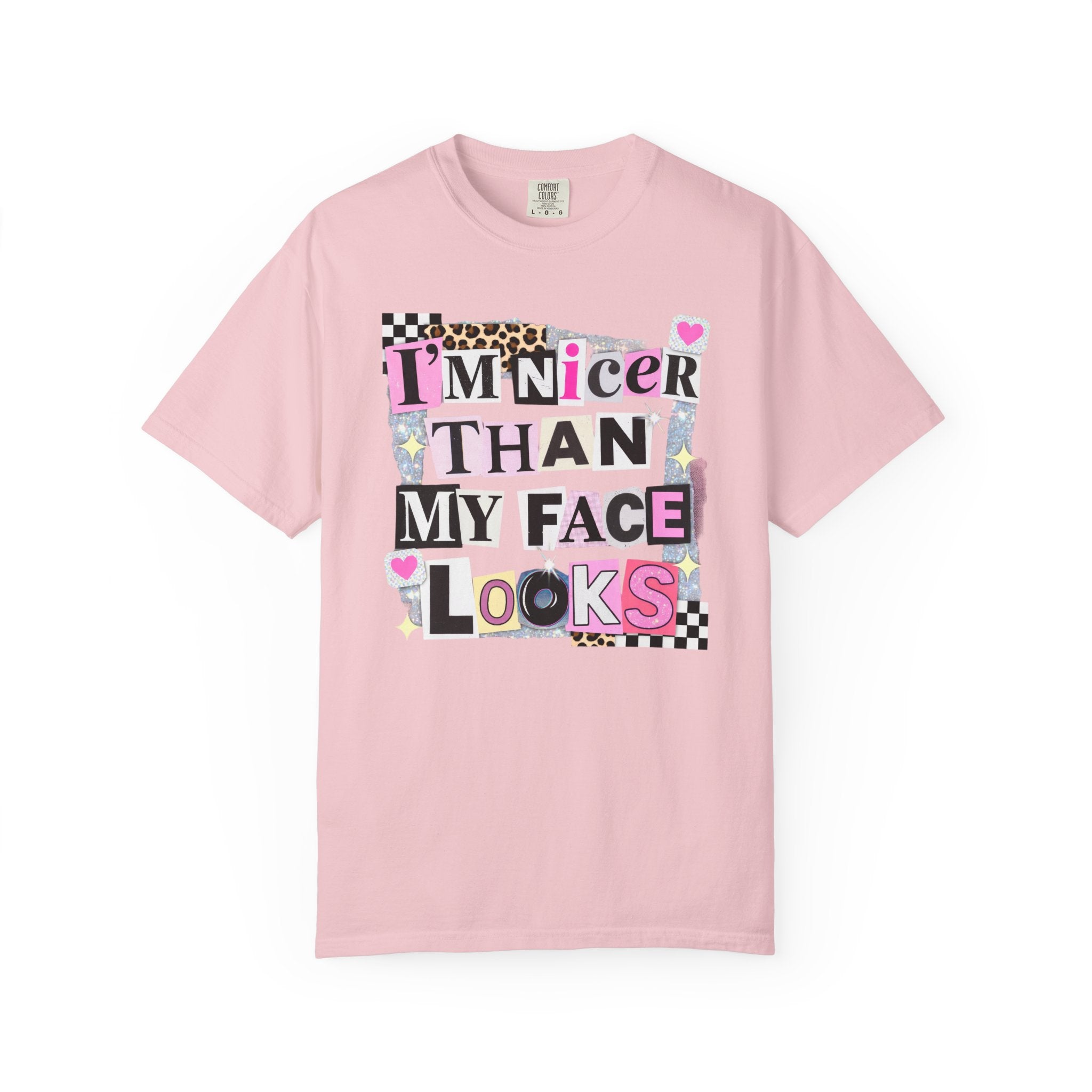 I'm Nicer Than My Face Looks T-Shirt — Funny Graphic Tee for Sarcastic Humor