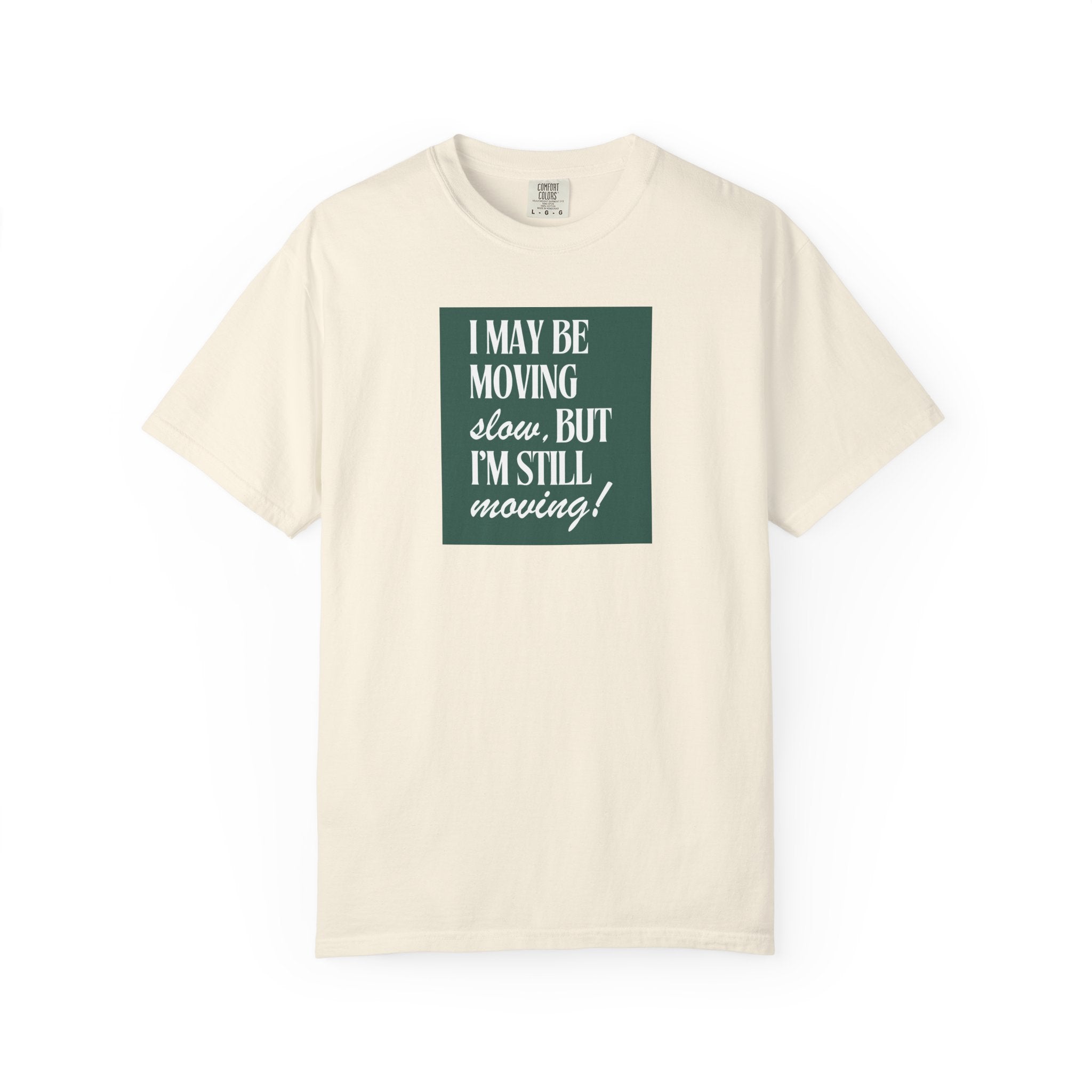 I May Be Moving Slow But I'm Still Moving T-Shirt