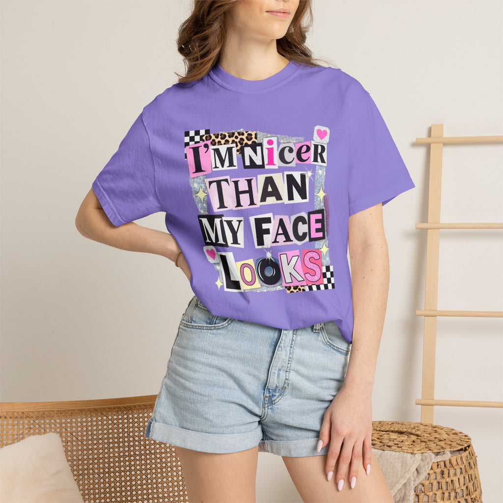I'm Nicer Than My Face Looks T-Shirt — Funny Graphic Tee for Sarcastic Humor