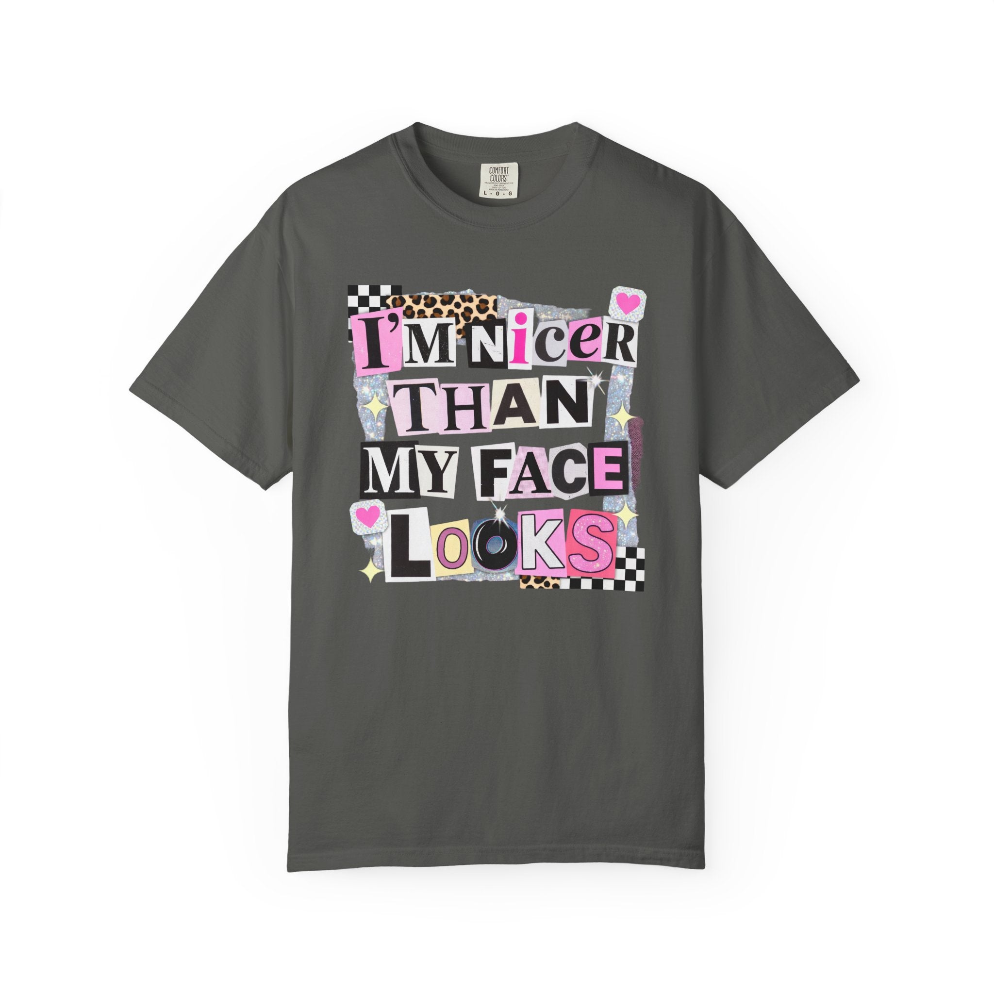 I'm Nicer Than My Face Looks T-Shirt — Funny Graphic Tee for Sarcastic Humor