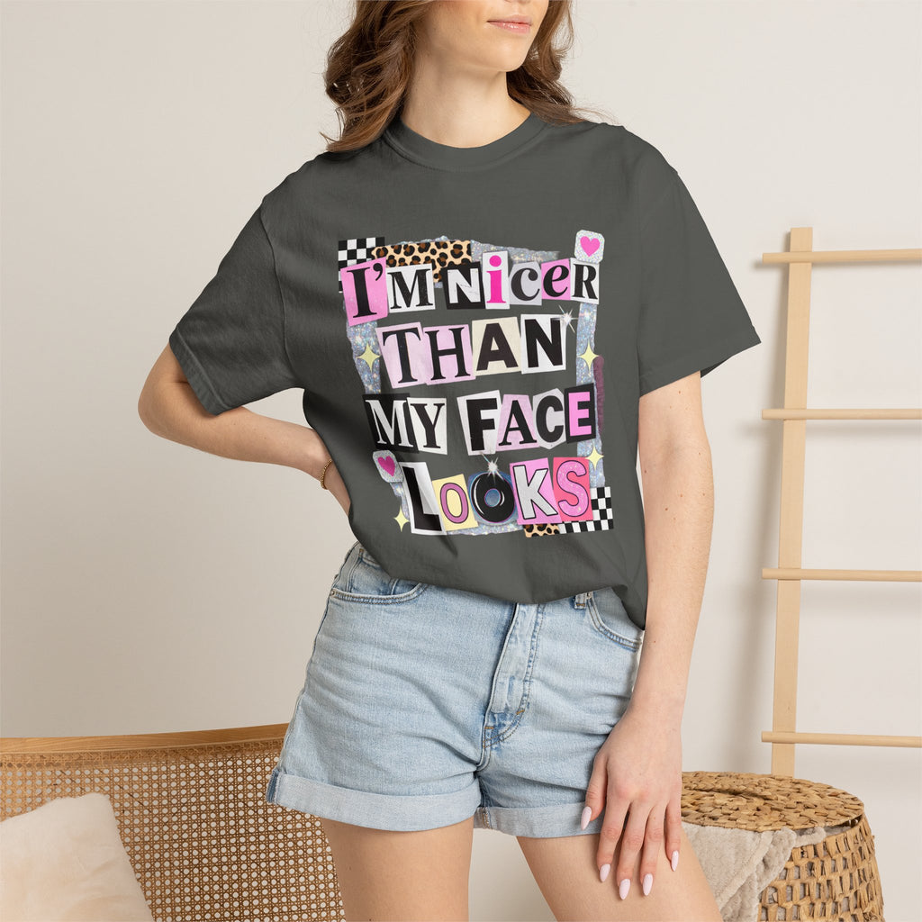 I'm Nicer Than My Face Looks T-Shirt — Funny Graphic Tee for Sarcastic Humor