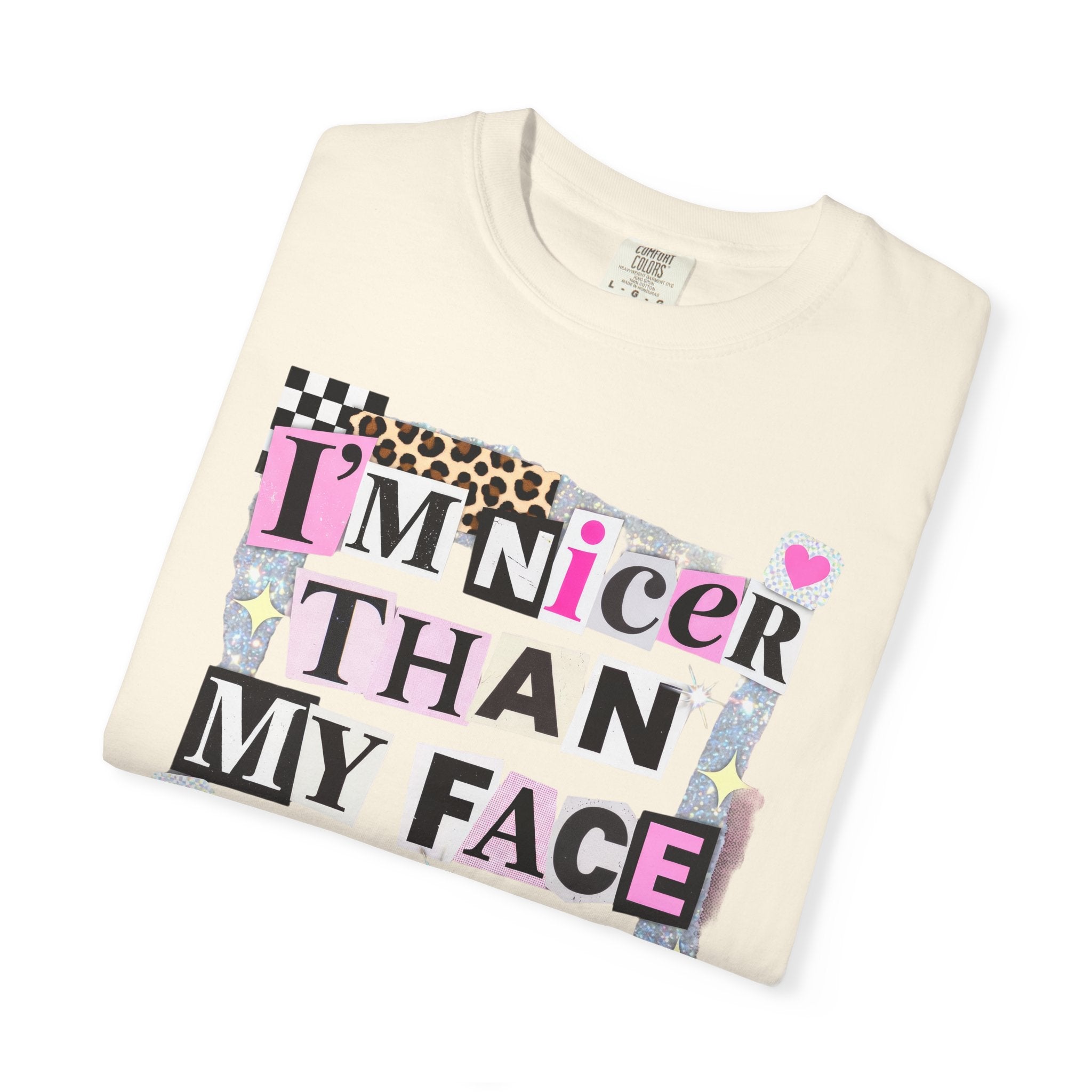 I'm Nicer Than My Face Looks T-Shirt — Funny Graphic Tee for Sarcastic Humor
