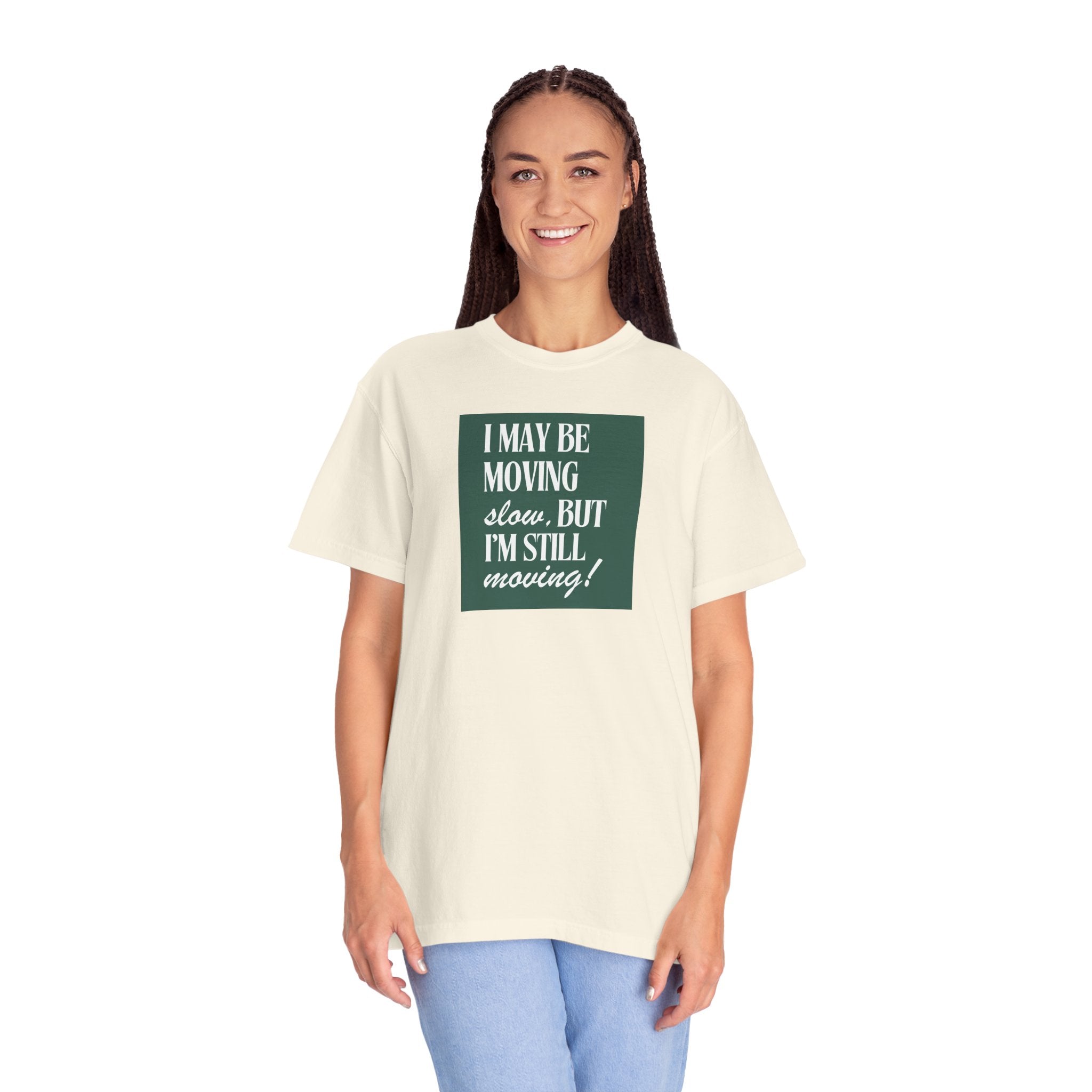 I May Be Moving Slow But I'm Still Moving T-Shirt