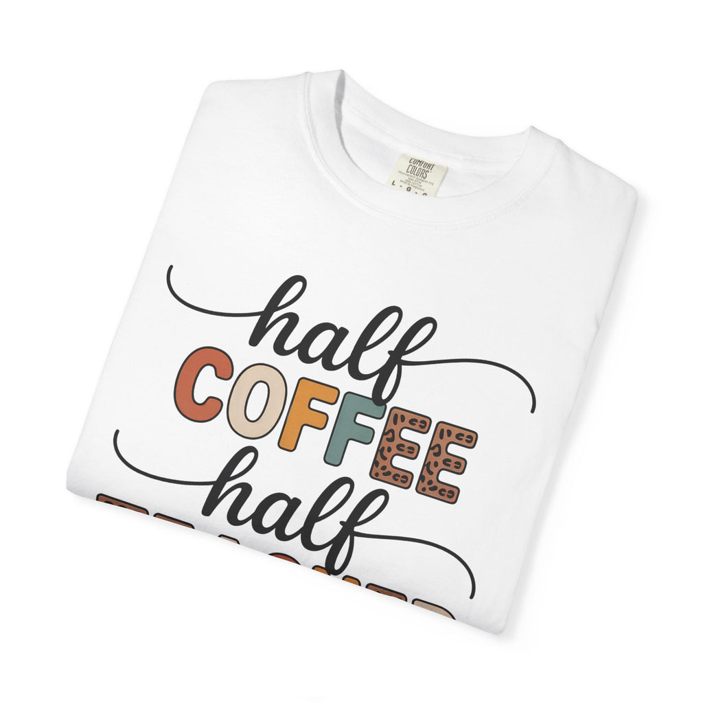 Half Coffee Half Teacher T-Shirt — Funny Teacher Coffee Tee