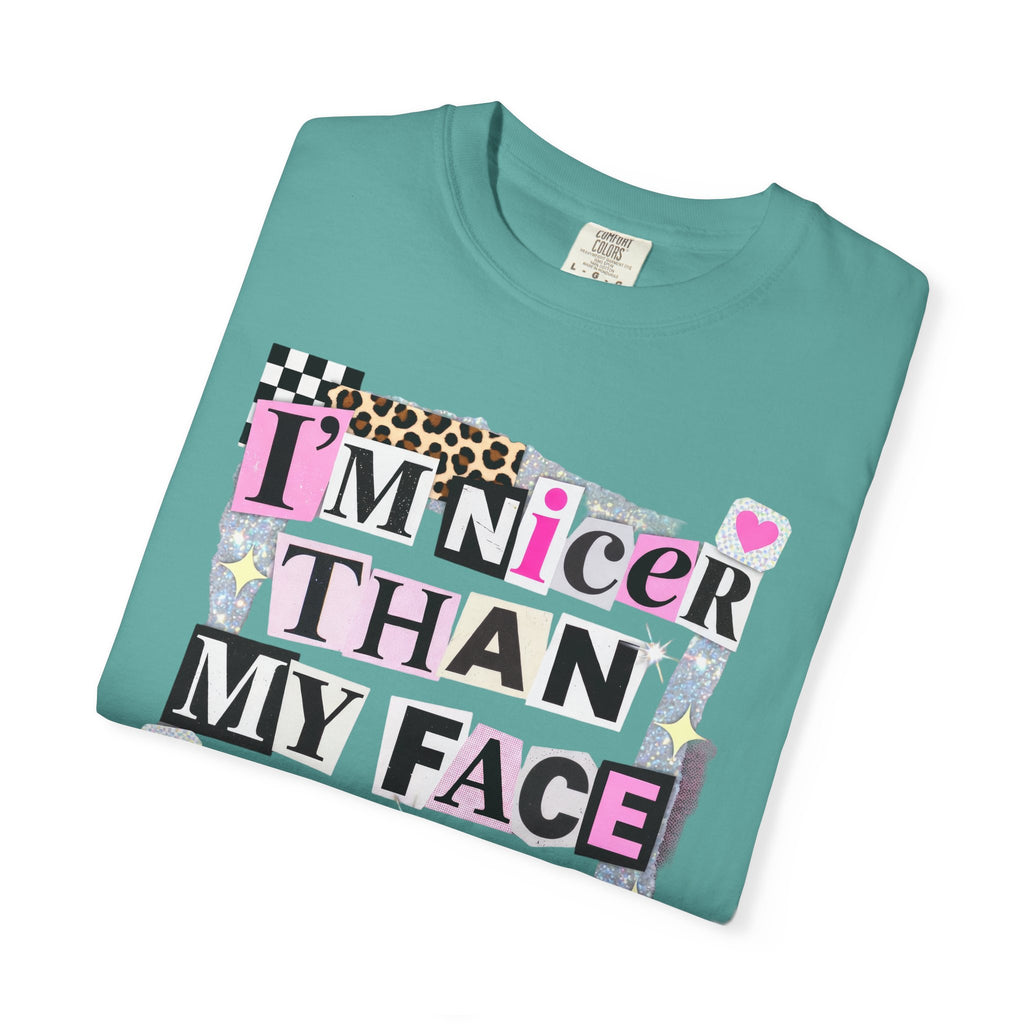 I'm Nicer Than My Face Looks T-Shirt — Funny Graphic Tee for Sarcastic Humor
