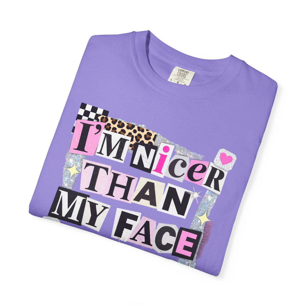 I'm Nicer Than My Face Looks T-Shirt — Funny Graphic Tee for Sarcastic Humor