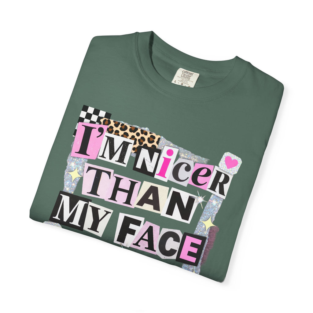 I'm Nicer Than My Face Looks T-Shirt — Funny Graphic Tee for Sarcastic Humor
