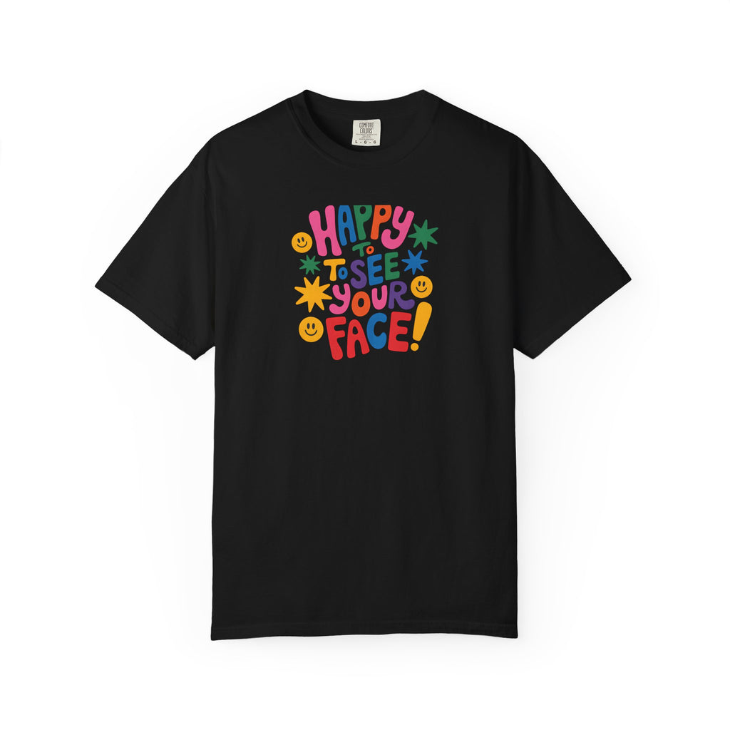 Happy to See Your Face T-shirt | Colorful Retro Smiley Typography