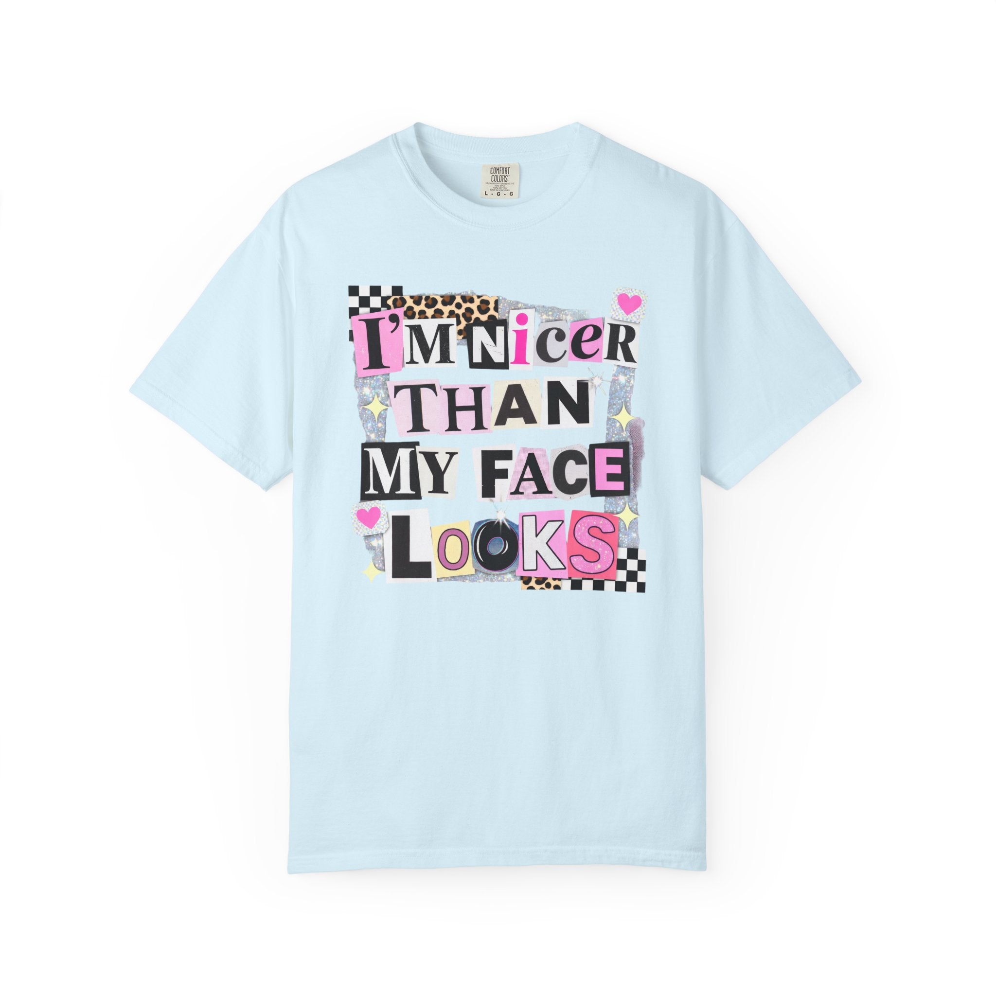 I'm Nicer Than My Face Looks T-Shirt — Funny Graphic Tee for Sarcastic Humor