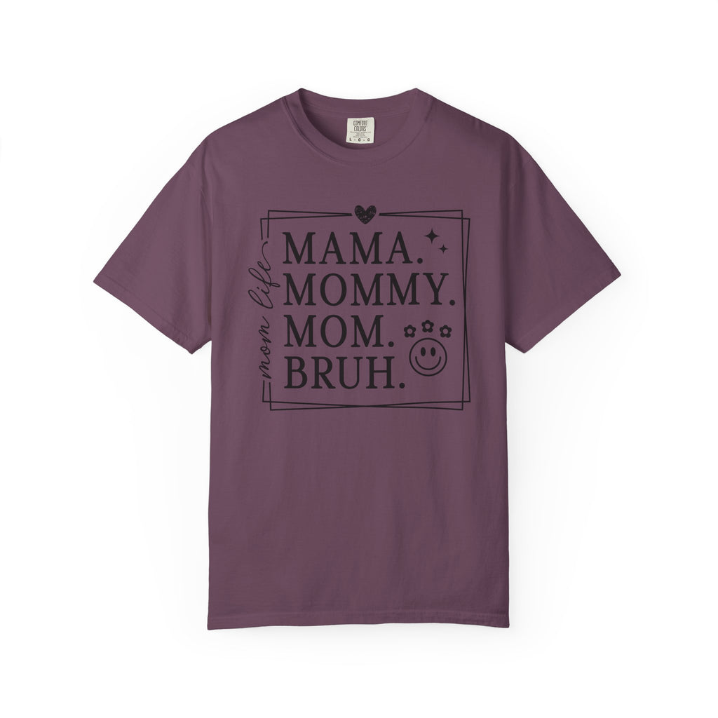 Mama. Mommy. Mom. Bruh. T-Shirt — Funny Mom Life Tee
