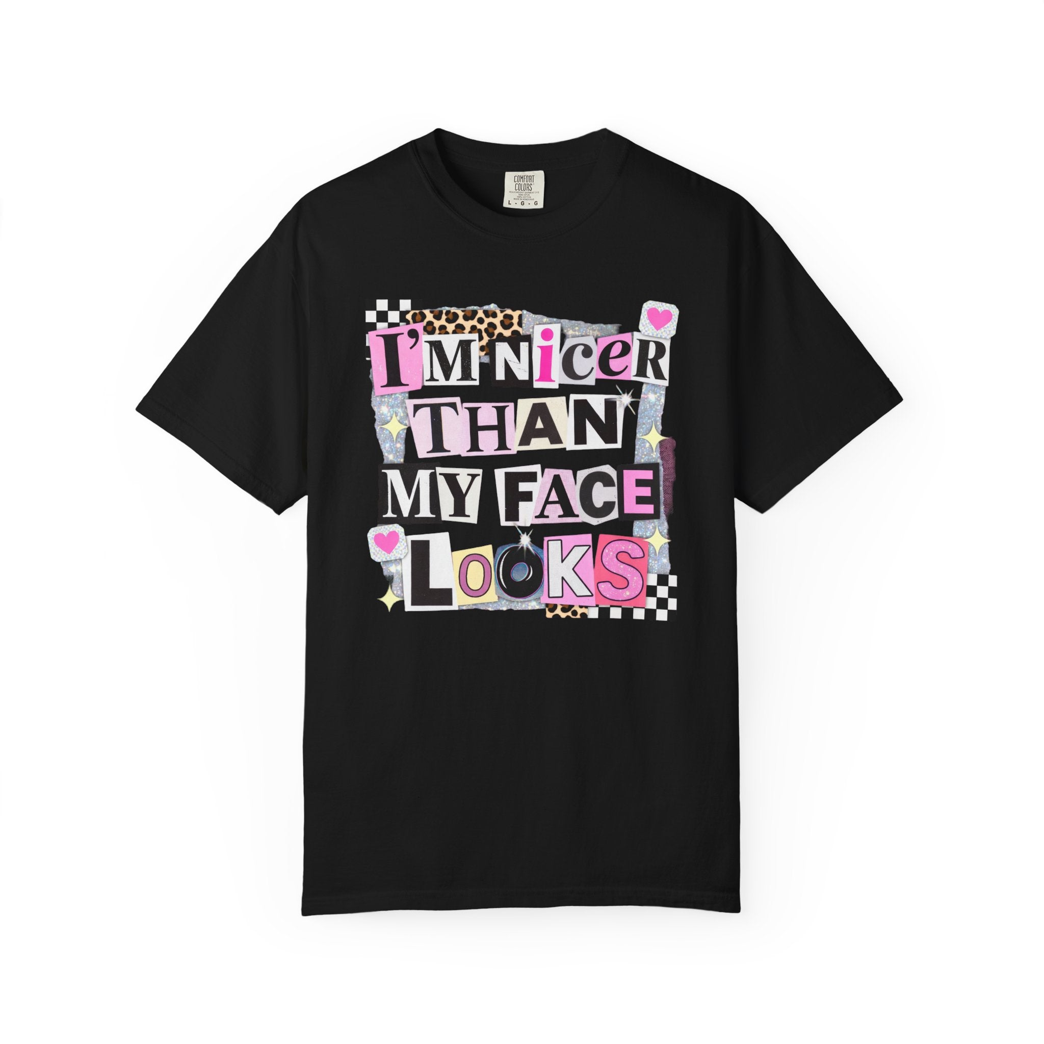 I'm Nicer Than My Face Looks T-Shirt — Funny Graphic Tee for Sarcastic Humor
