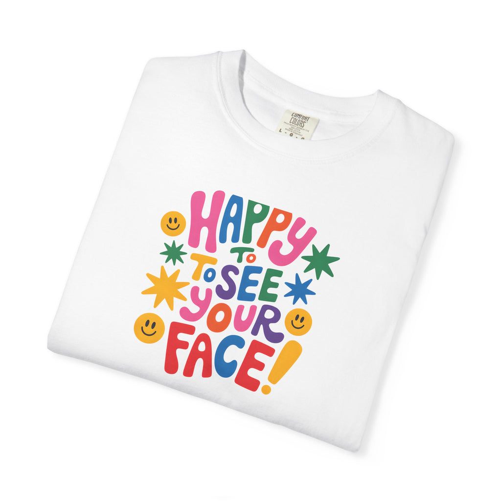 Happy to See Your Face T-shirt | Colorful Retro Smiley Typography