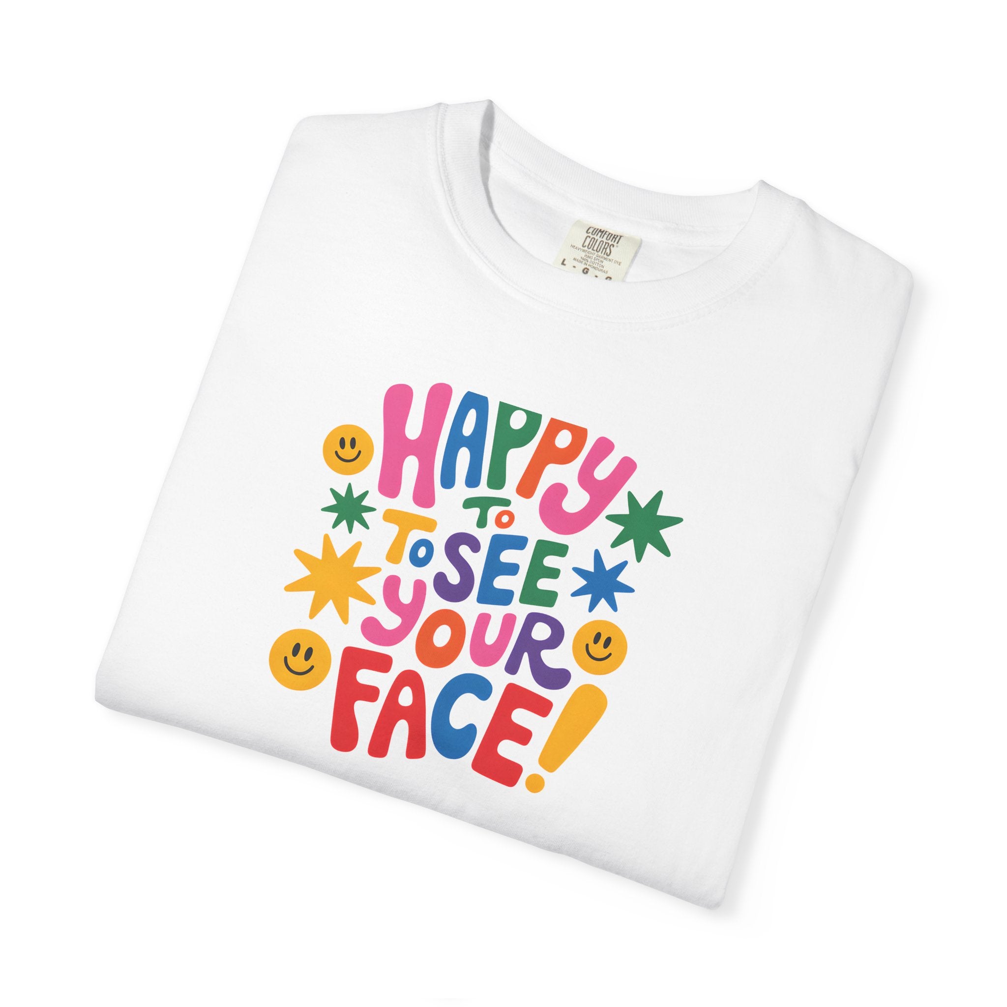Happy to See Your Face T-shirt | Colorful Retro Smiley Typography