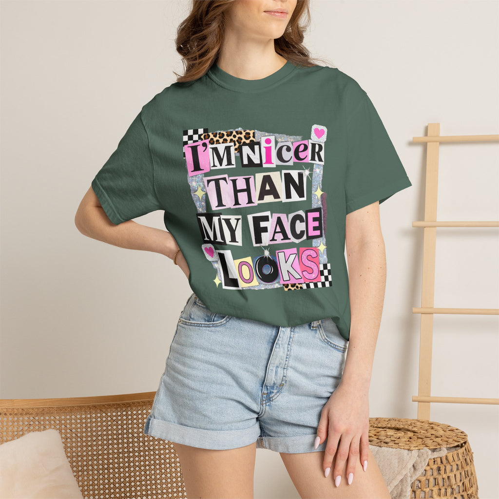 I'm Nicer Than My Face Looks T-Shirt — Funny Graphic Tee for Sarcastic Humor