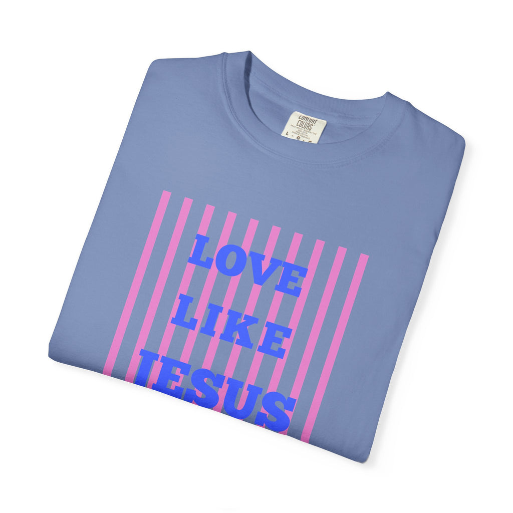 Love Like Jesus T-Shirt — Christian Faith Graphic Tee