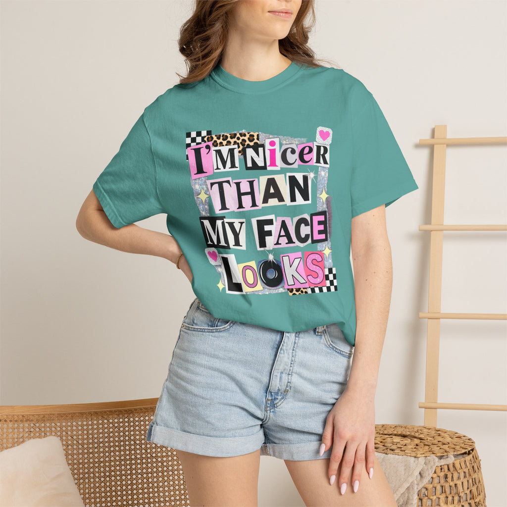 I'm Nicer Than My Face Looks T-Shirt — Funny Graphic Tee for Sarcastic Humor