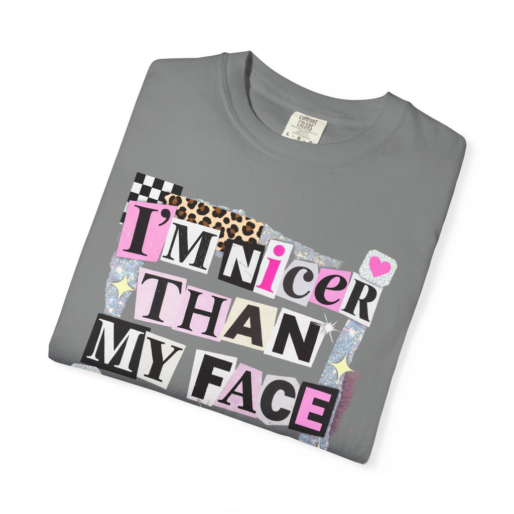 I'm Nicer Than My Face Looks T-Shirt — Funny Graphic Tee for Sarcastic Humor