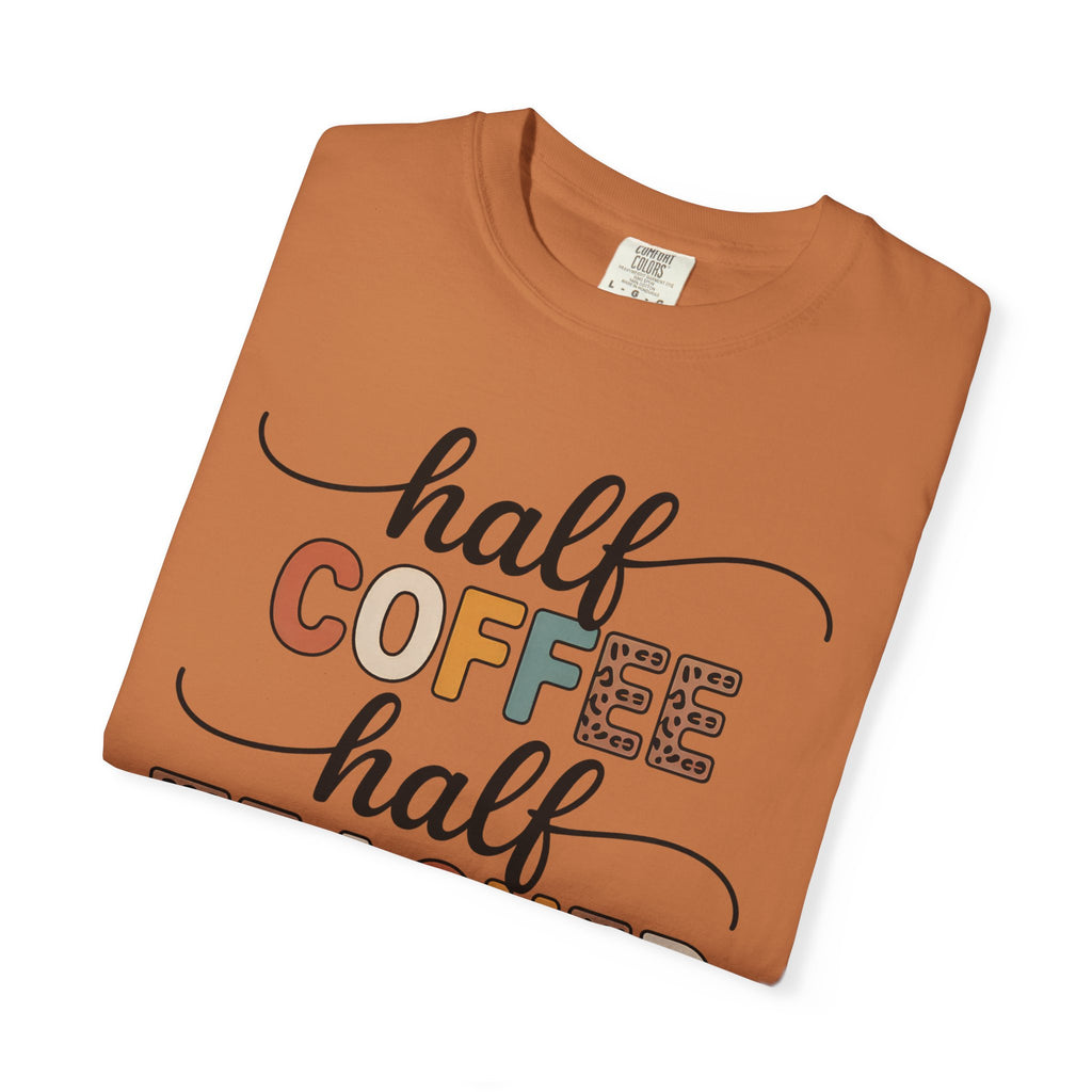 Half Coffee Half Teacher T-Shirt — Funny Teacher Coffee Tee
