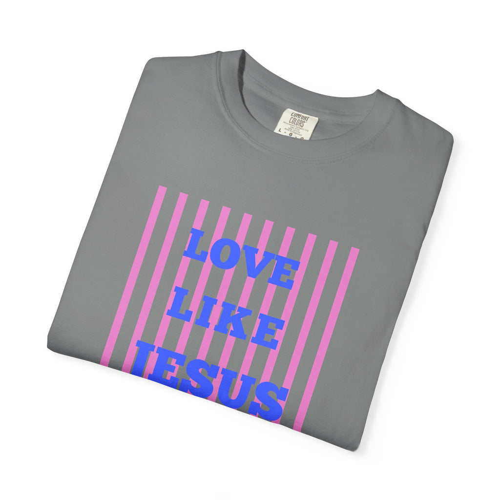 Love Like Jesus T-Shirt — Christian Faith Graphic Tee