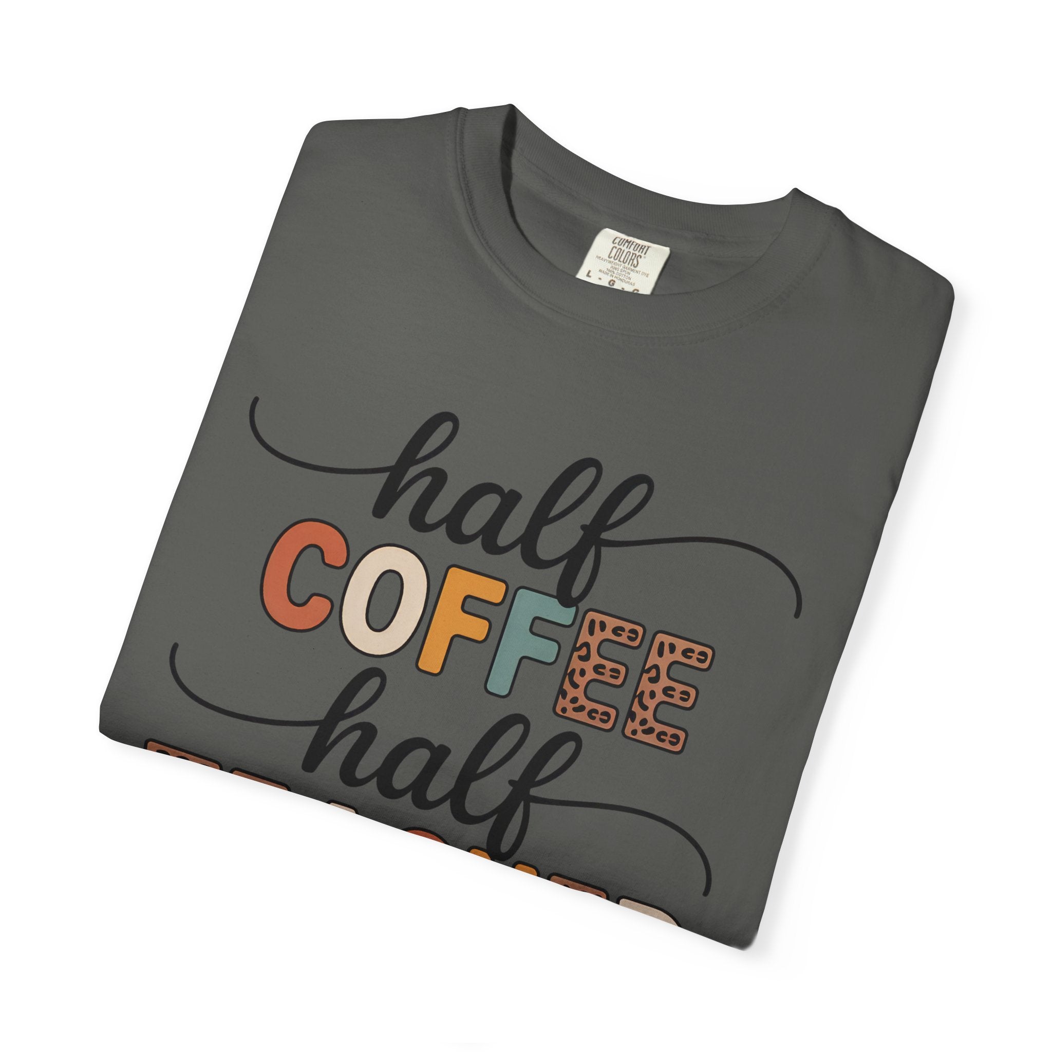 Half Coffee Half Teacher T-Shirt — Funny Teacher Coffee Tee