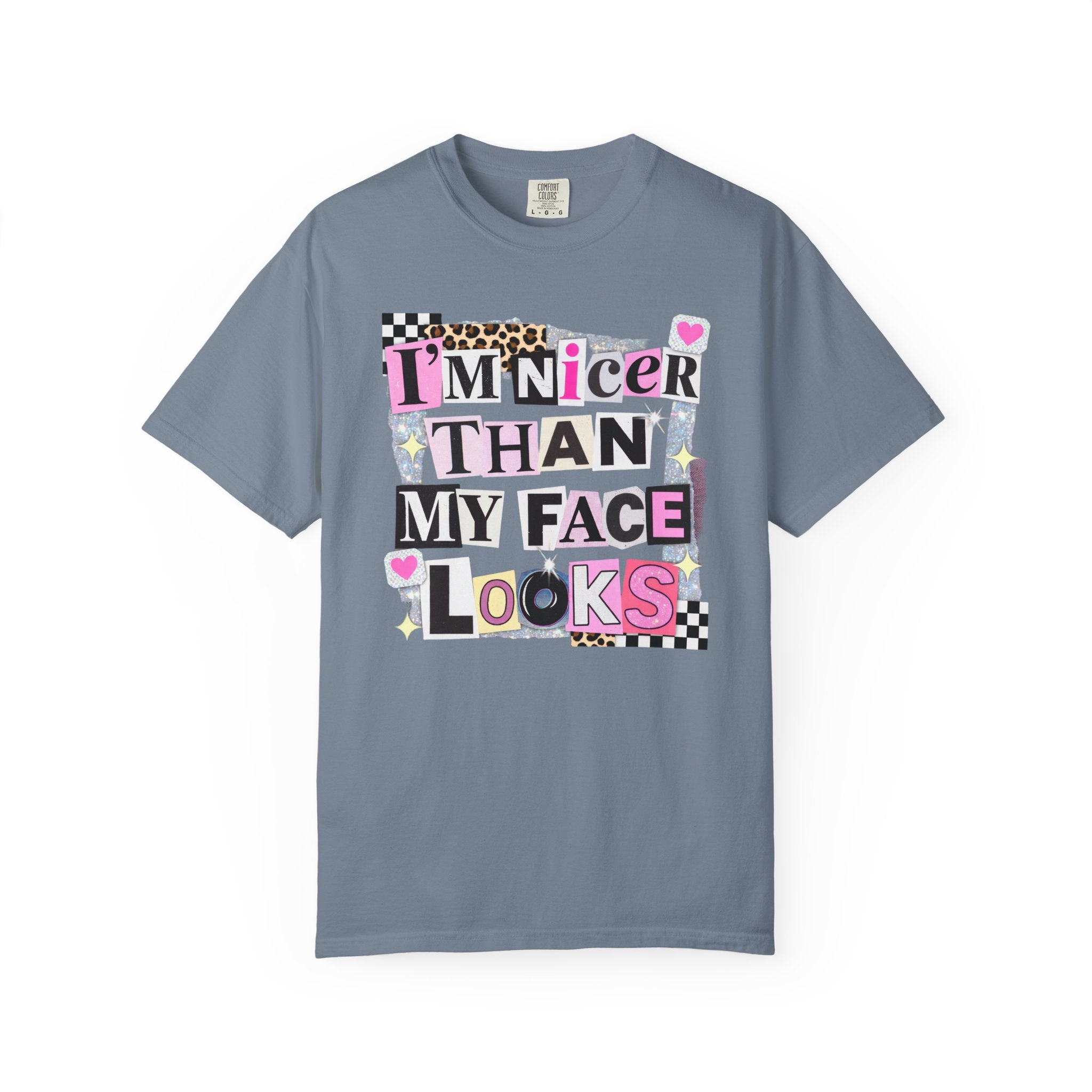 I'm Nicer Than My Face Looks T-Shirt — Funny Graphic Tee for Sarcastic Humor