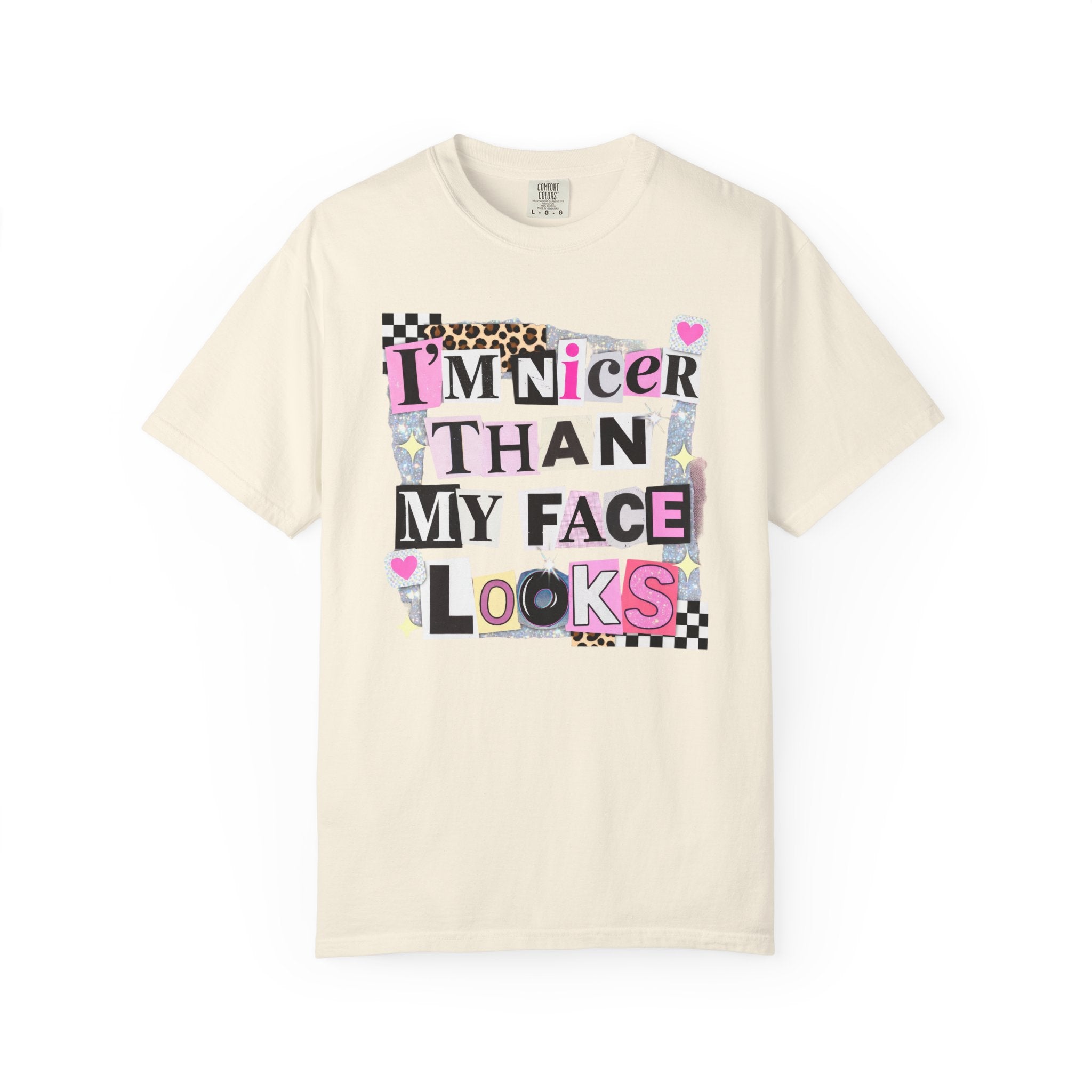 I'm Nicer Than My Face Looks T-Shirt — Funny Graphic Tee for Sarcastic Humor