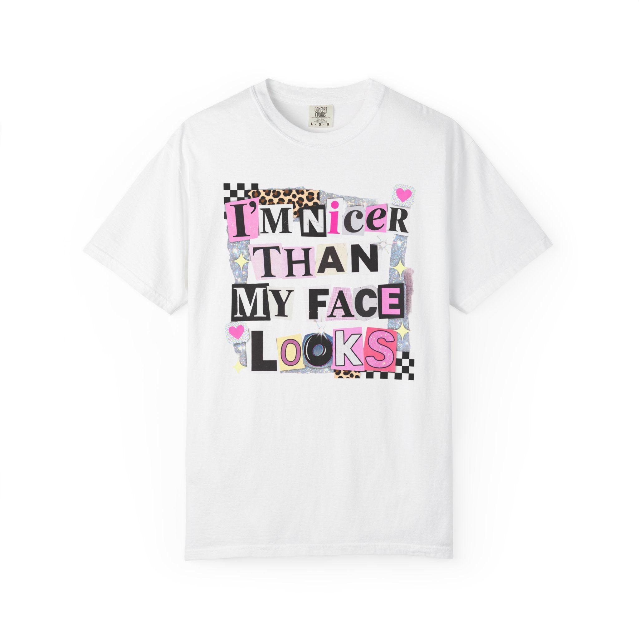 I'm Nicer Than My Face Looks T-Shirt — Funny Graphic Tee for Sarcastic Humor