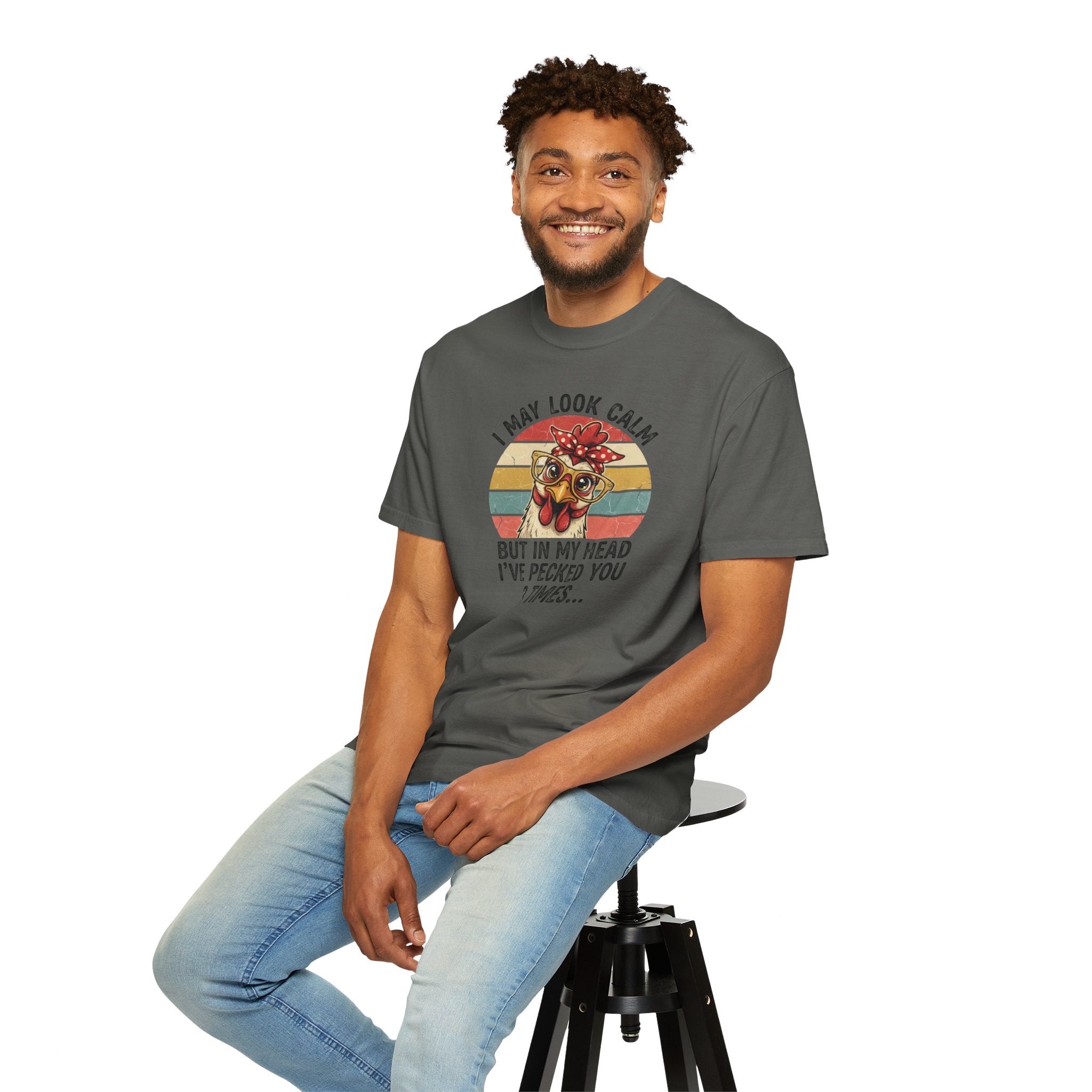 Chicken Graphic T-Shirt — "I May Look Calm But In My Head I’ve Pecked You 3 Times"