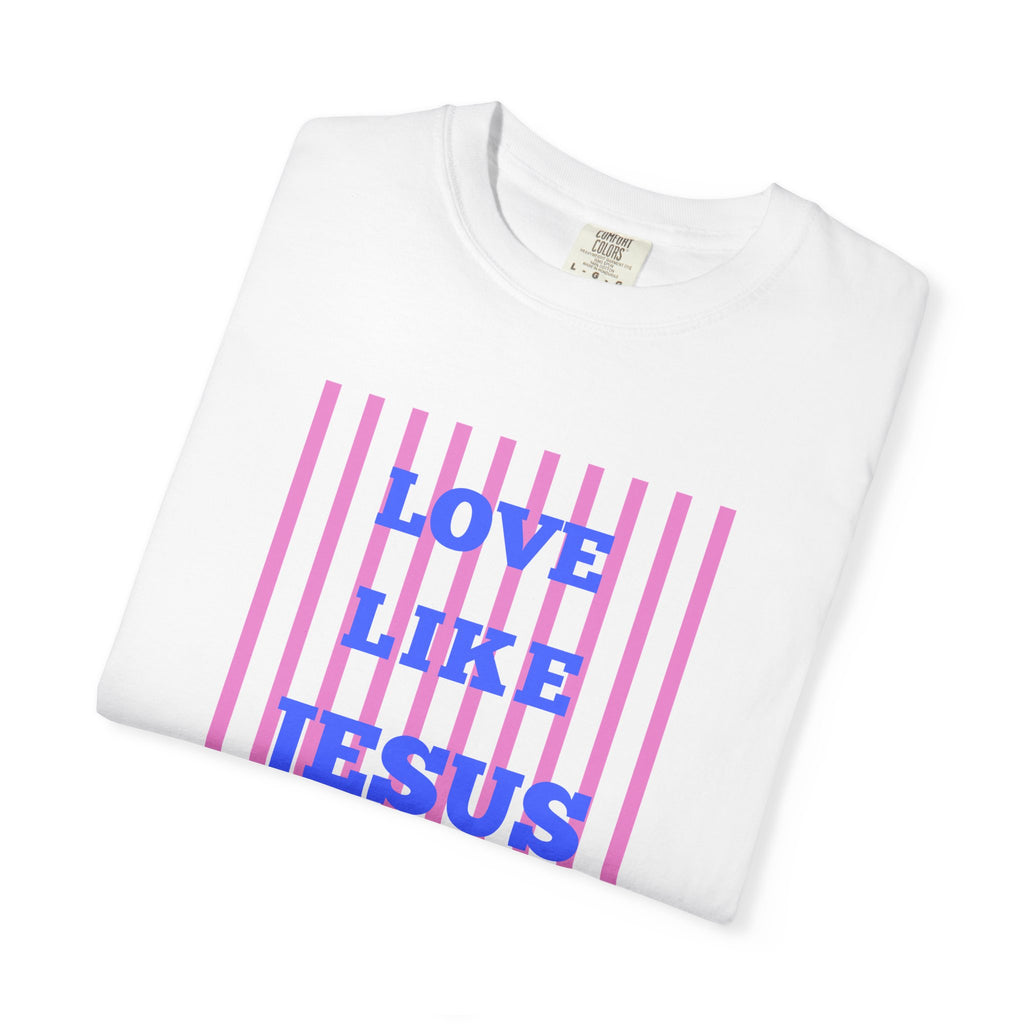 Love Like Jesus T-Shirt — Christian Faith Graphic Tee
