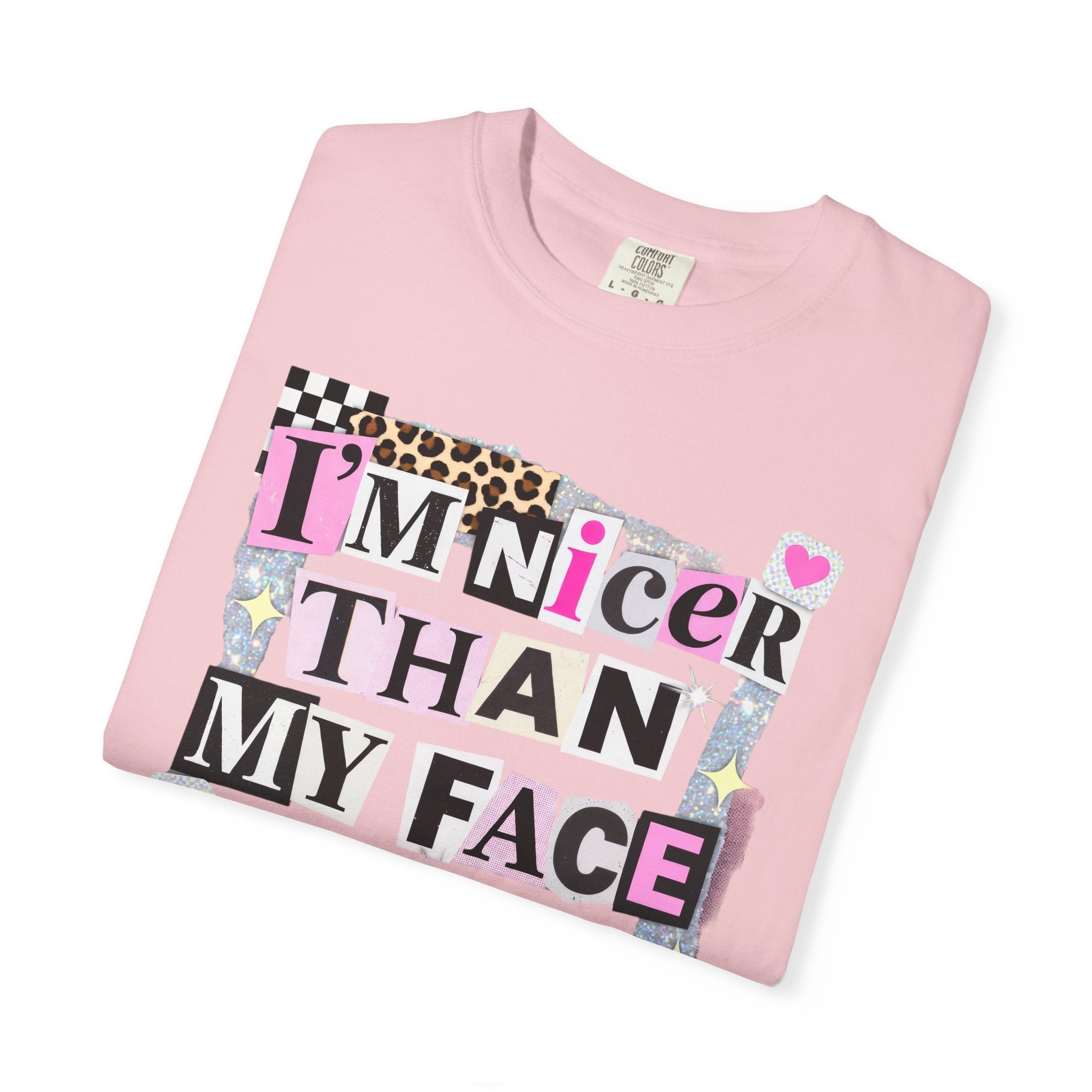 I'm Nicer Than My Face Looks T-Shirt — Funny Graphic Tee for Sarcastic Humor