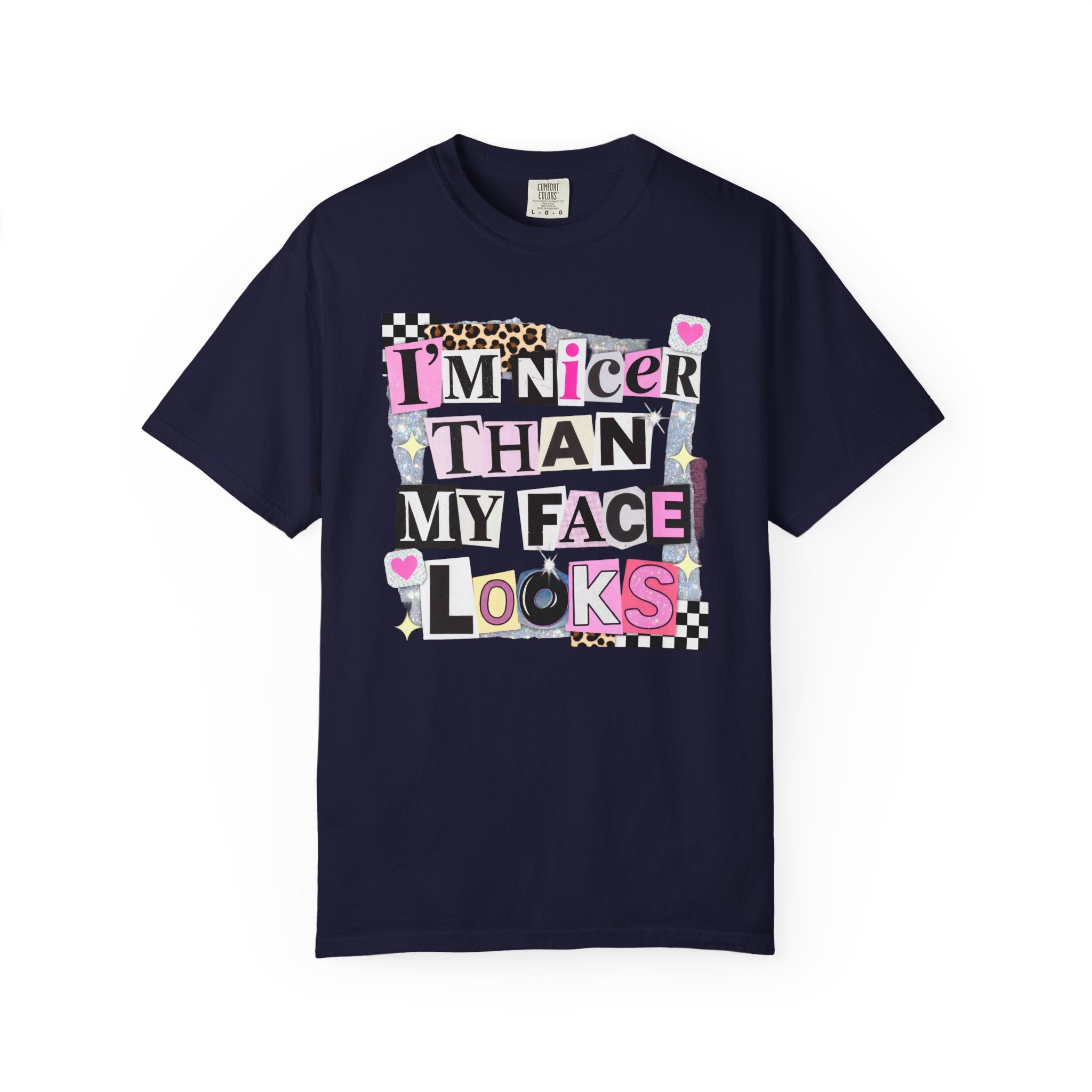I'm Nicer Than My Face Looks T-Shirt — Funny Graphic Tee for Sarcastic Humor