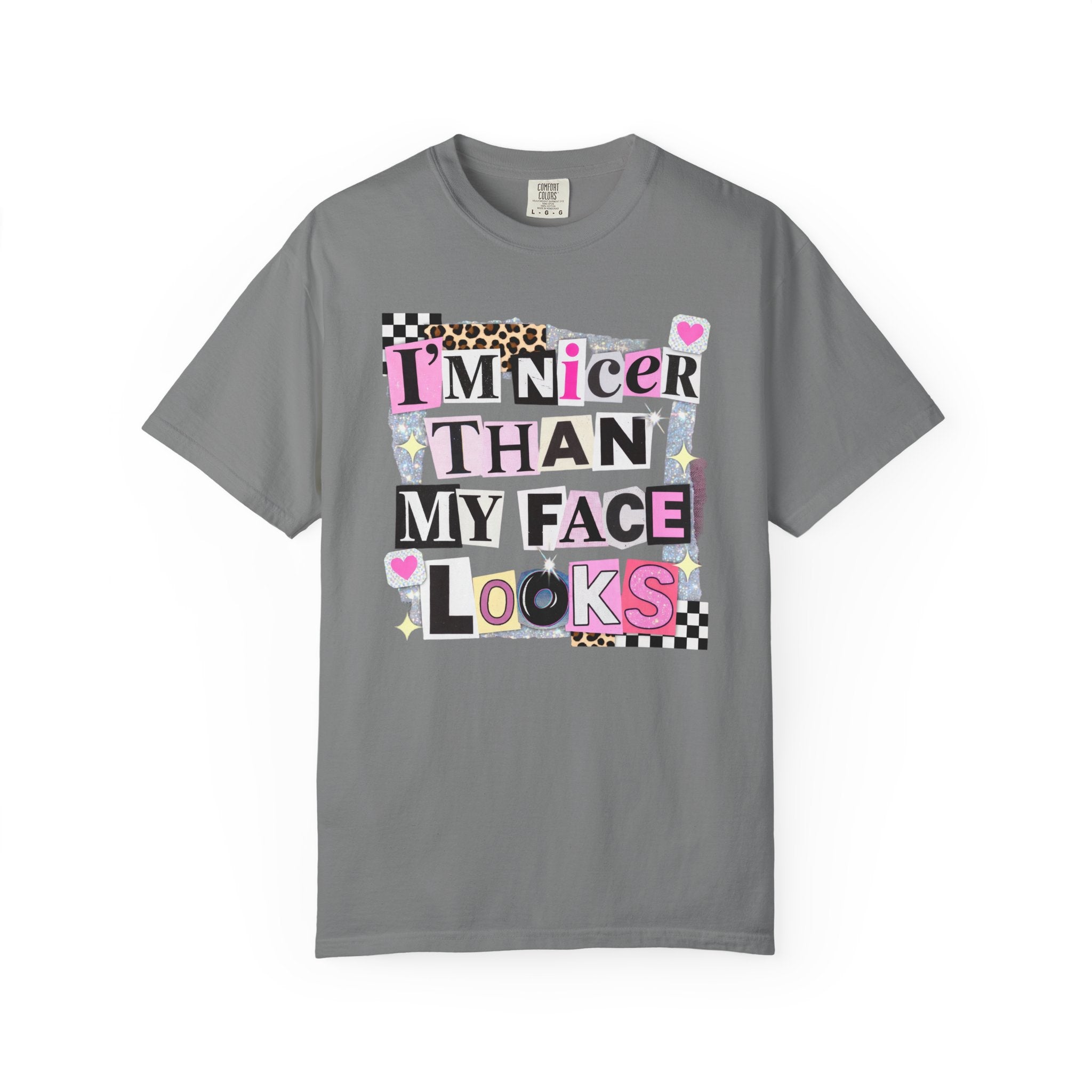I'm Nicer Than My Face Looks T-Shirt — Funny Graphic Tee for Sarcastic Humor