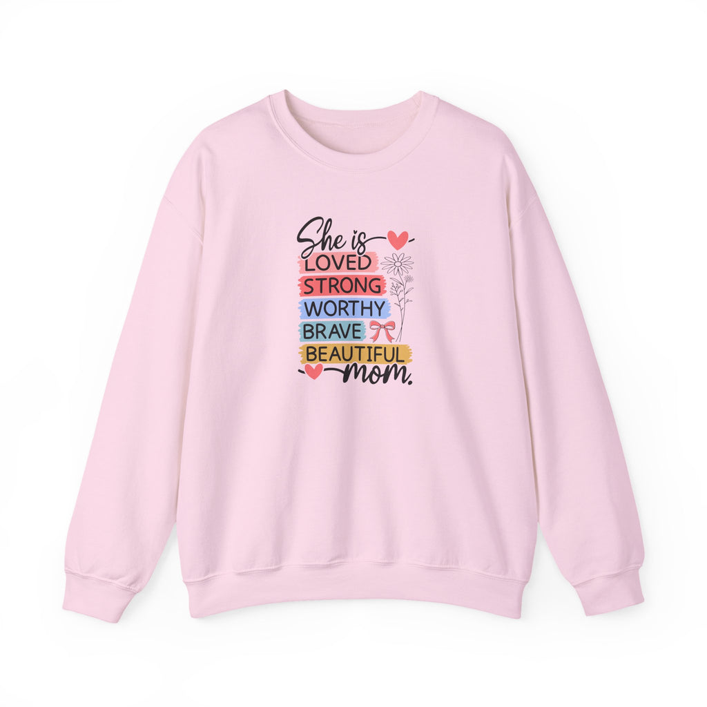 Mom Crewneck Sweatshirt — "She is Loved, Strong, Worthy, Brave, Beautiful" Inspirational Mother's Day Gift