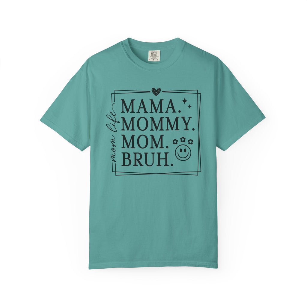 Mama. Mommy. Mom. Bruh. T-Shirt — Funny Mom Life Tee