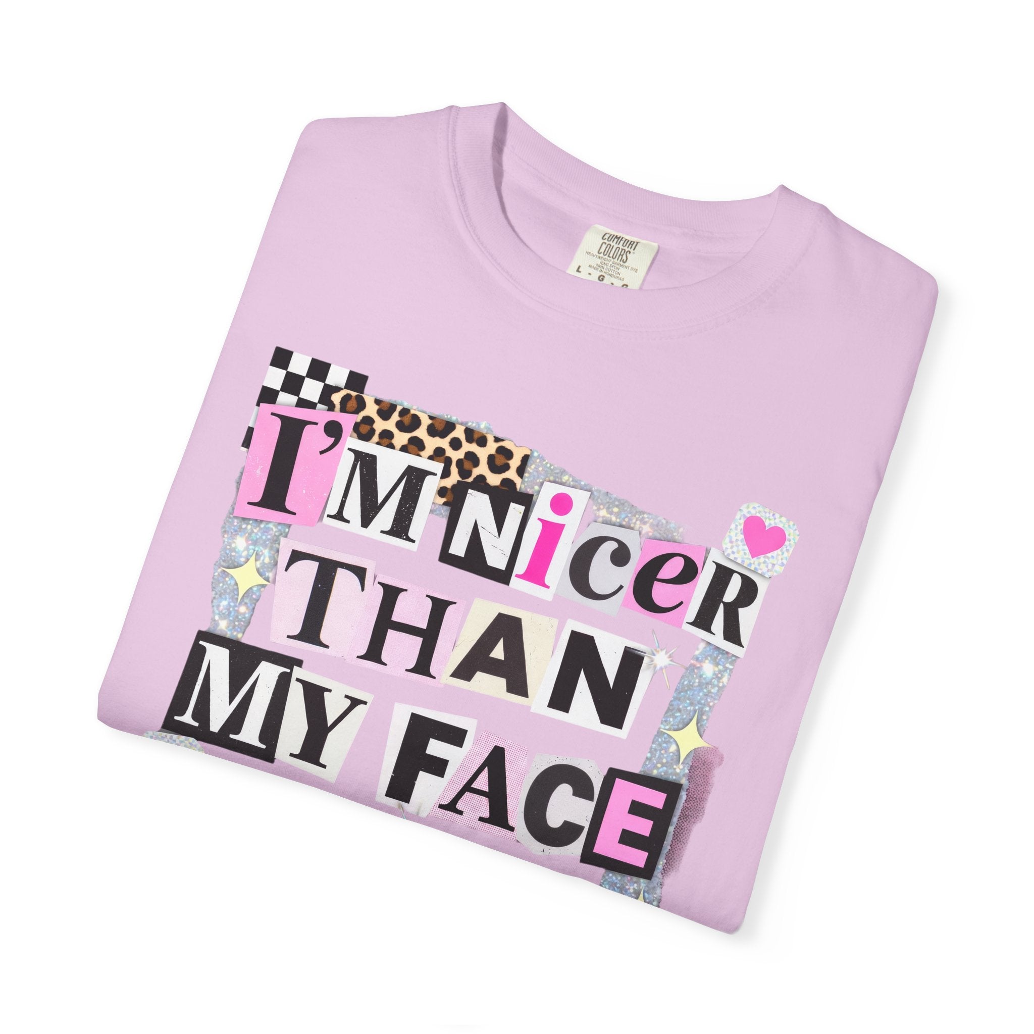 I'm Nicer Than My Face Looks T-Shirt — Funny Graphic Tee for Sarcastic Humor