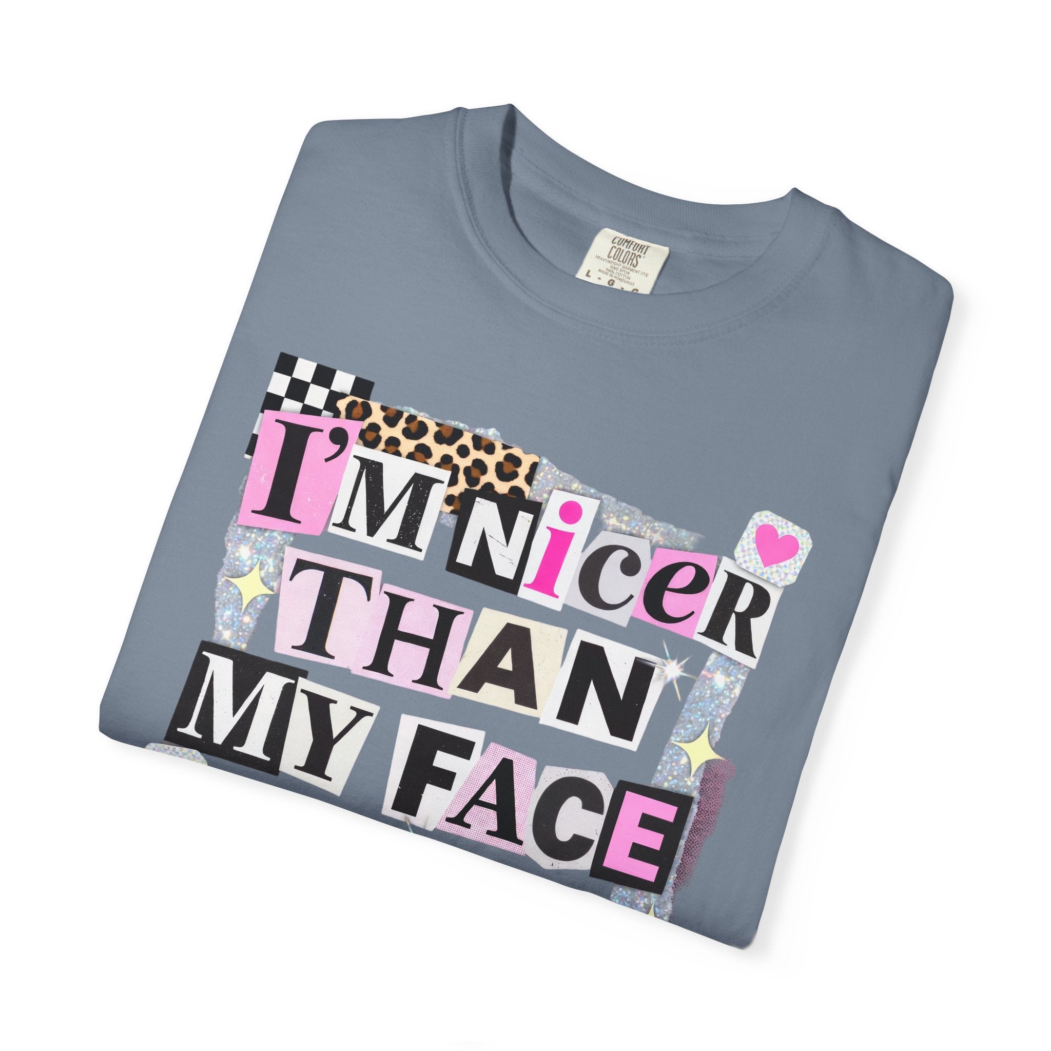 I'm Nicer Than My Face Looks T-Shirt — Funny Graphic Tee for Sarcastic Humor