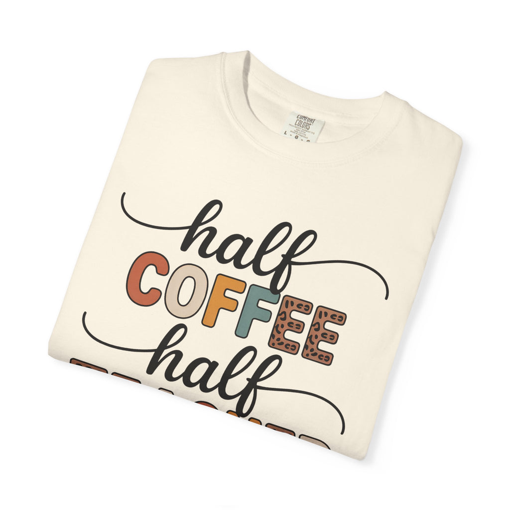Half Coffee Half Teacher T-Shirt — Funny Teacher Coffee Tee