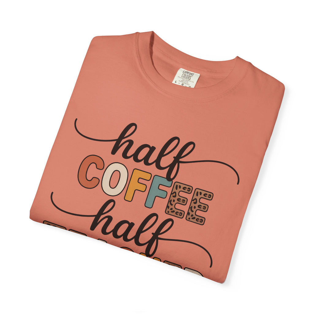 Half Coffee Half Teacher T-Shirt — Funny Teacher Coffee Tee