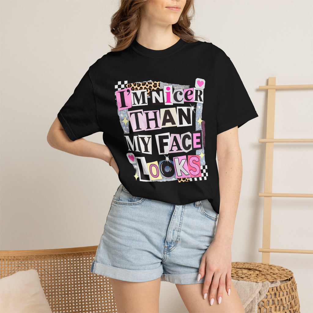 I'm Nicer Than My Face Looks T-Shirt — Funny Graphic Tee for Sarcastic Humor