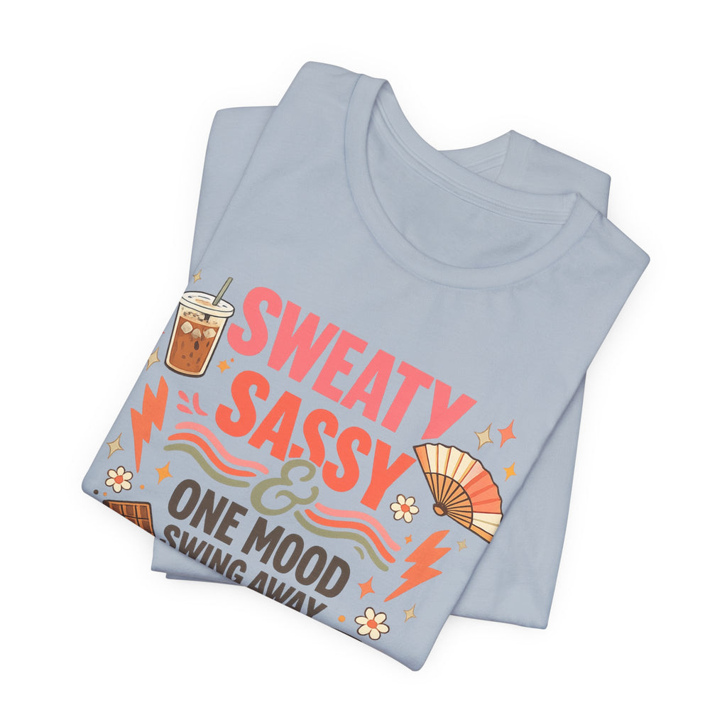 Menopause Humor Shirt Funny Woman Tshirt Sassy Graphic Tee Hot Flash Apparel Midlife Awareness Wear Mood Swing Top Birthday Gift Mom